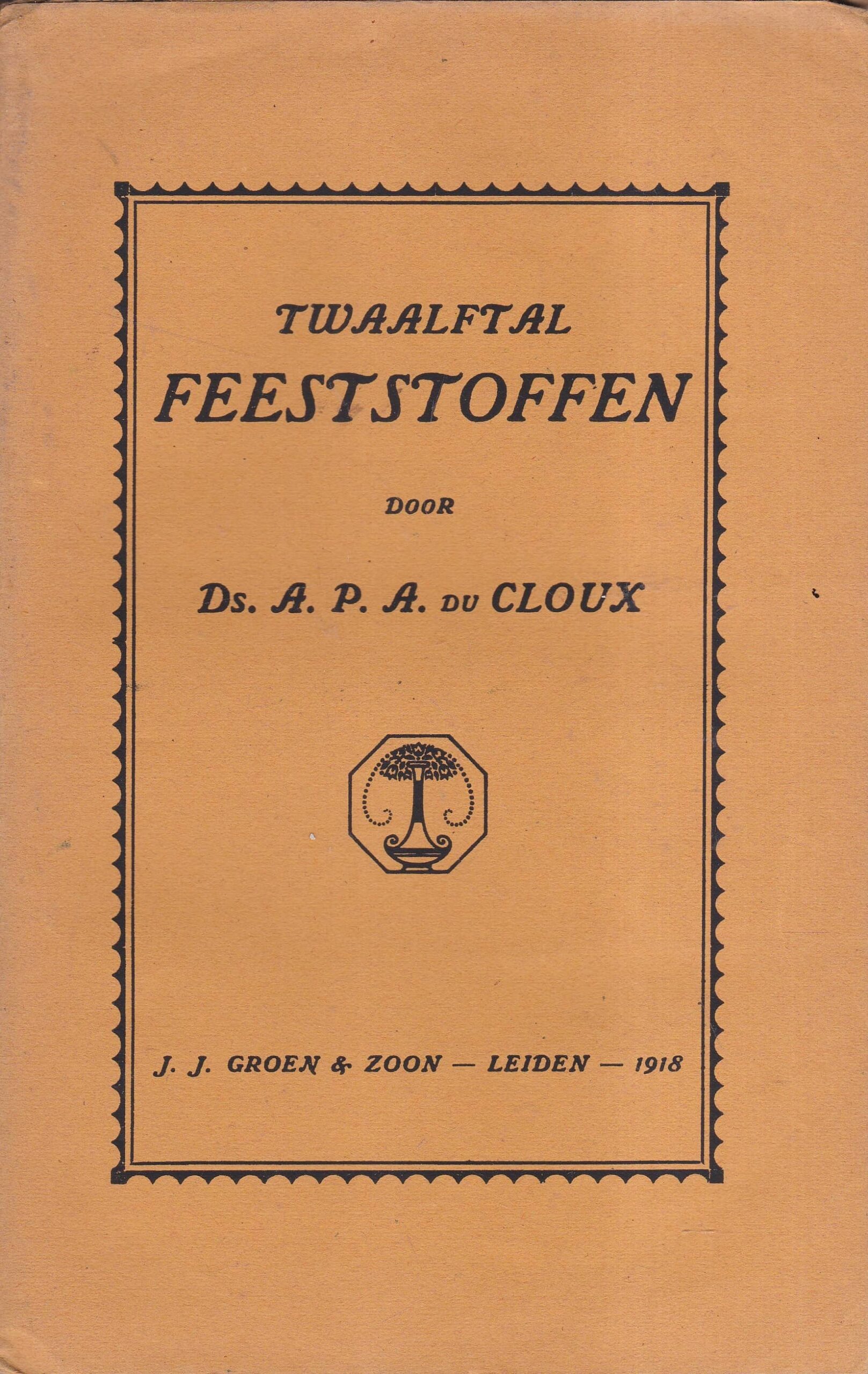 Cloux, ds. A.P.A. du: Twaalftal feeststoffen