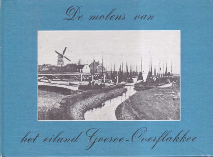 Visser, drs. H.A.: De molens van het eiland Goeree-Overflakkee