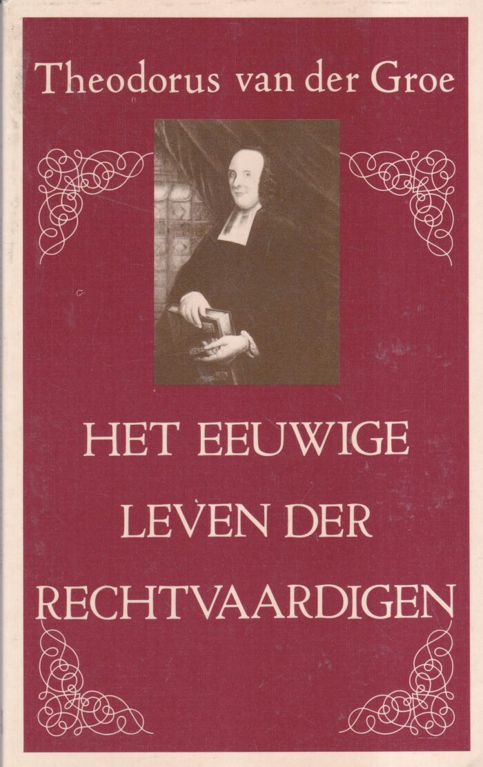 Groe, Theodorus van der: Het eeuwige leven der rechtvaardigen