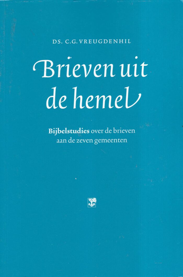 Vreugdenhil, ds. C.G.: Brieven uit de hemel. Bijbelstudie over de brieven aan de zeven gemeenten