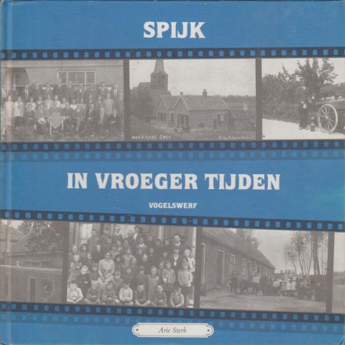 Sterk, Arie: Spijk in vroeger tijden deel 1