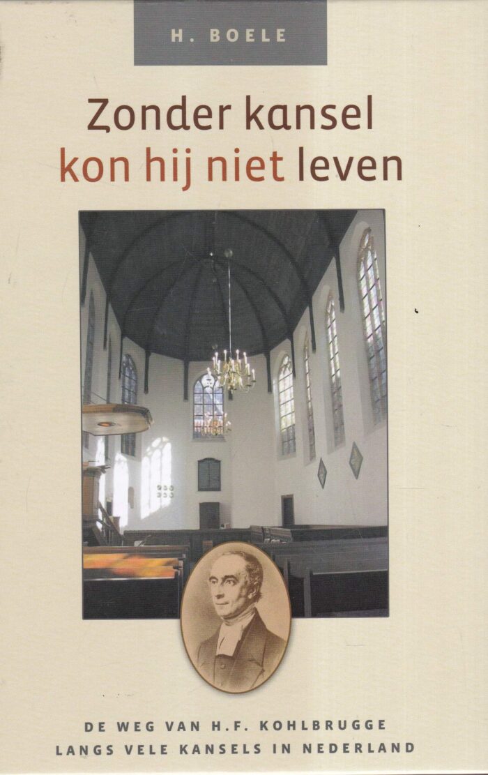 Boele, H.: Zonder kansel kon hij niet leven. De weg van H.F. Kohlbrugge langs vele kansels in Nederland