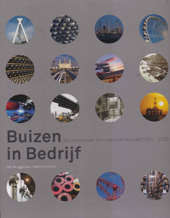 Bruggeman, Jan: Buizen in bedrijf. De wereld van Van Leeuwen Buizen 1924 - 2009
