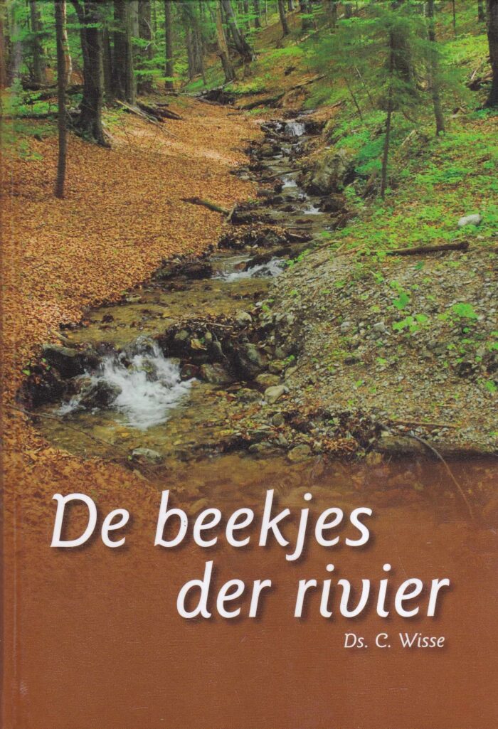 Wisse, ds. C.: De beekjes der rivier (10 preken)