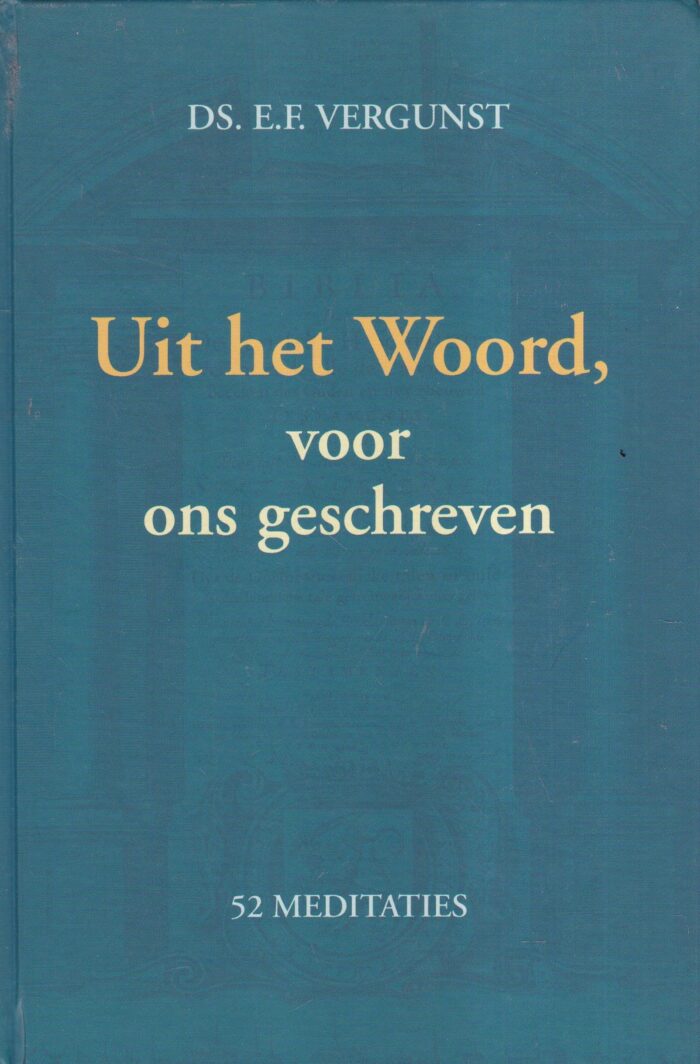 Vergunst, ds. E.F.: Uit het Woord, voor ons geschreven
