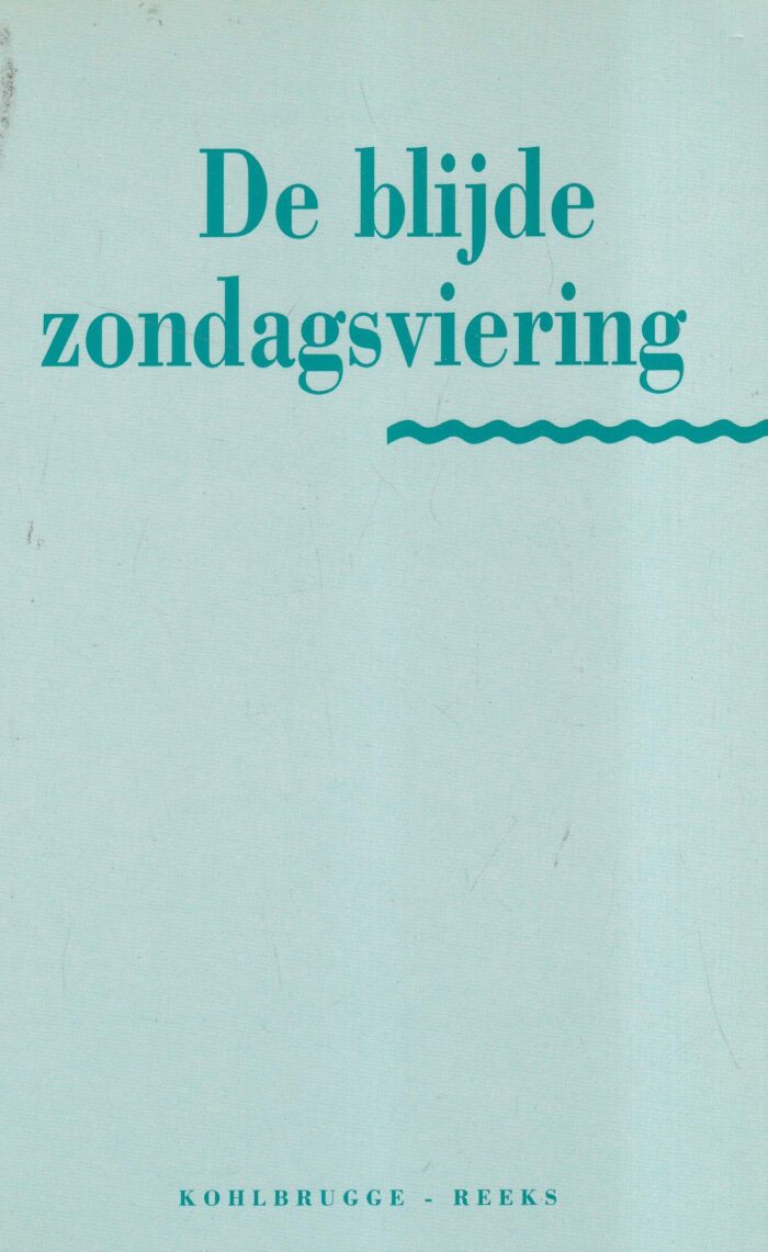 Kohlbrugge, dr. H.F.: De blijde zondagsviering (Kohlbrugge - reeks)