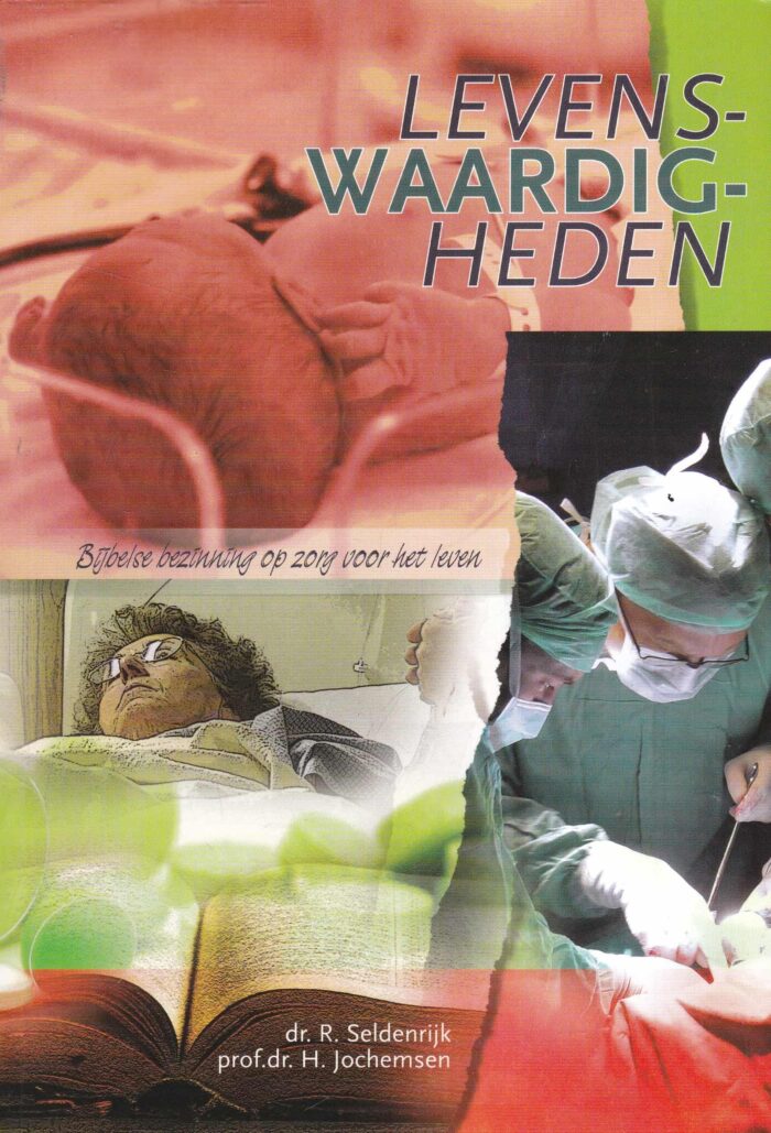 Seldenrijk, dr. R.: Levenswaardigheden. Bijbelse bezinning op zorg voor het leven
