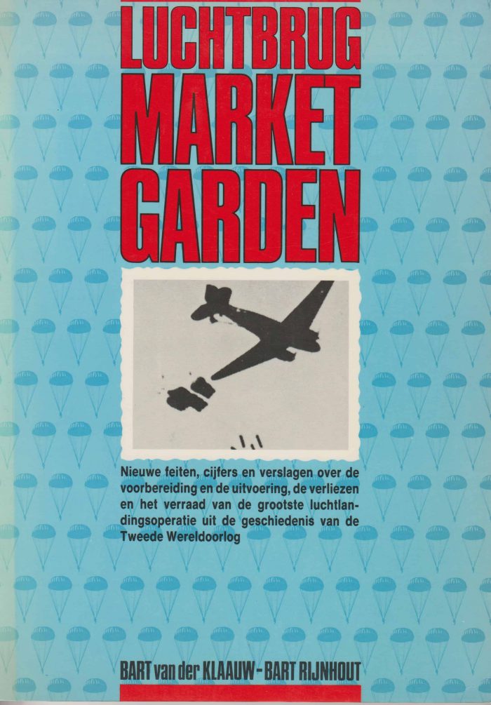 Klaauw, Bart van der: Luchtbrug Market Garden. Nieuwe feiten, cijfers en verslagen over