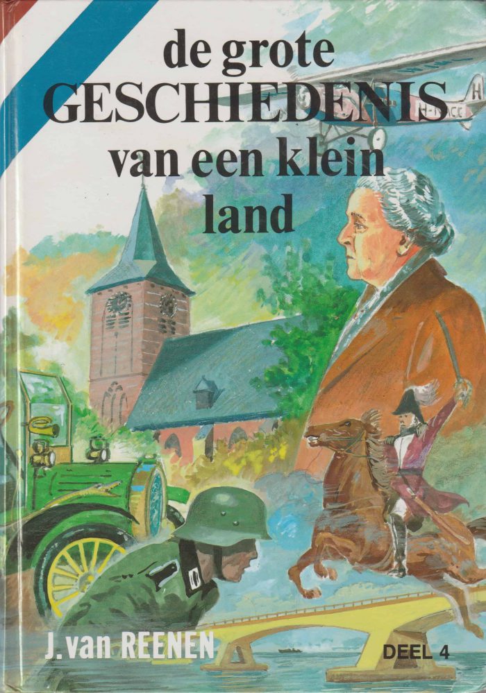 Reenen, Jan van: De grote geschiedenis van een klein land. Deel 4: van 1815 tot heden