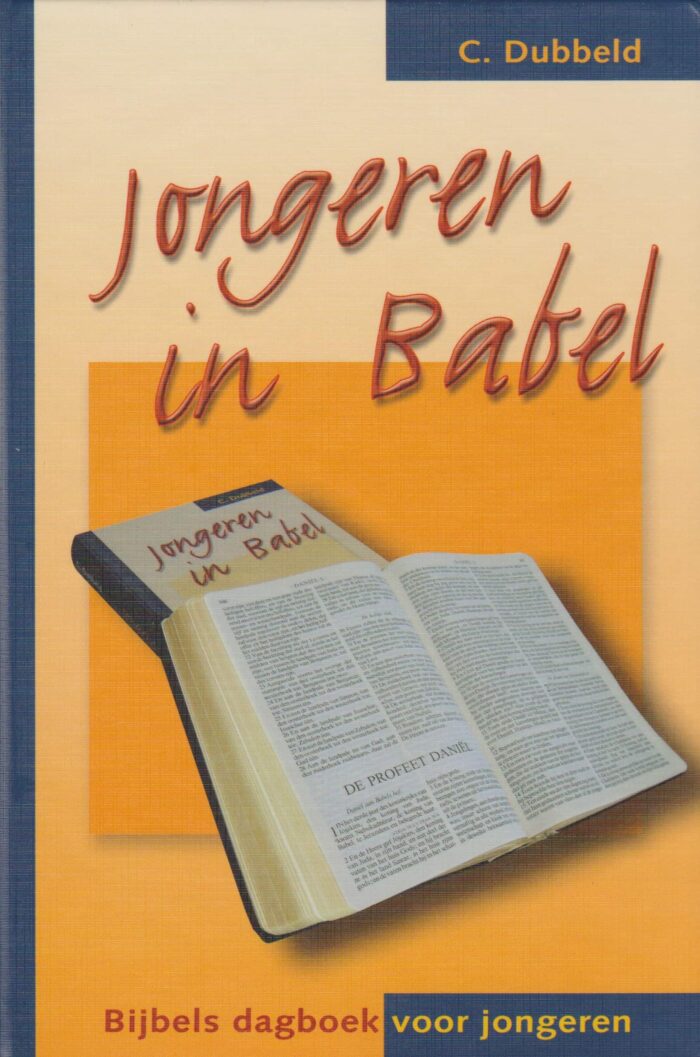 Dubbeld, C.: Jongeren in Babel. Bijbels dagboek voor jongeren