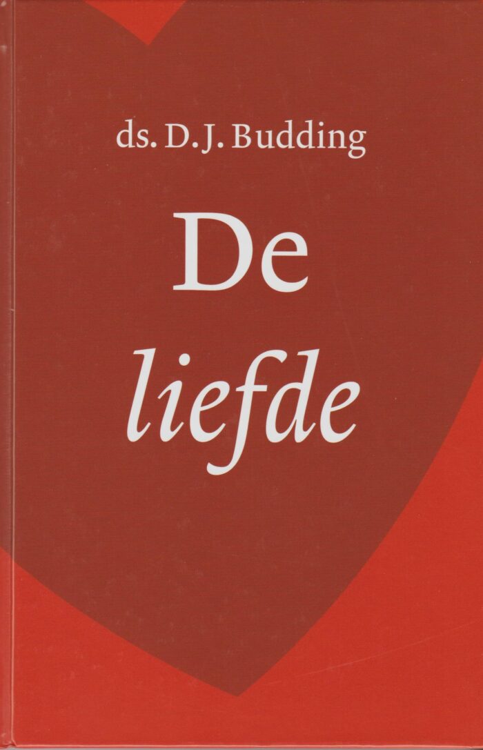 Budding, ds. D.J.: De liefde in Bijbels perspectief