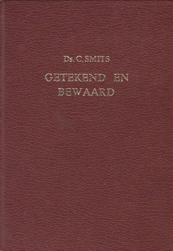 Smits, ds. C.: Getekend en bewaard (7 preken)