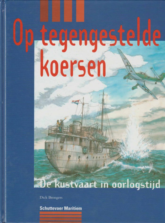 Brongers, Dick: Op tegengestelde koersen. De kustvaart in oorlogstijd