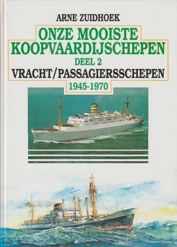 Zuidhoek, Arne: Onze mooiste koopvaardijschepen deel 2. Vracht/passagiersschepen 1945-1970