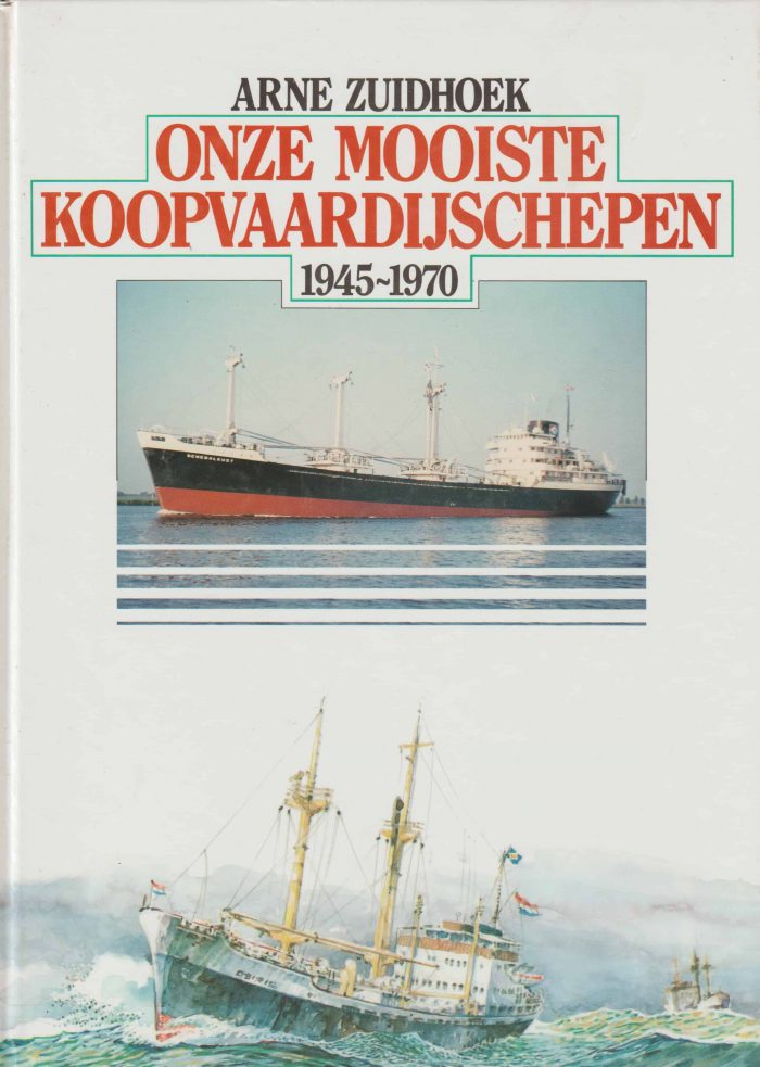 Zuidhoek, Arne: Onze mooiste koopvaardijschepen deel 1. 1945-1970