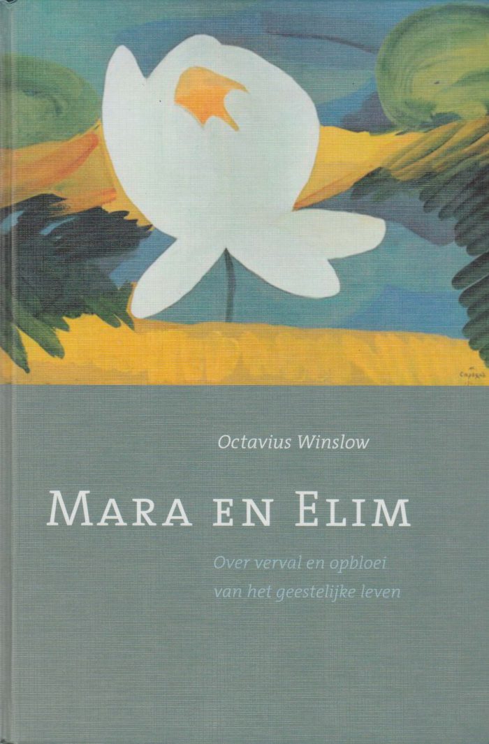 Winslow, Octavius: Mara en Elim. Over het verval en opbloei van het geestelijke leven