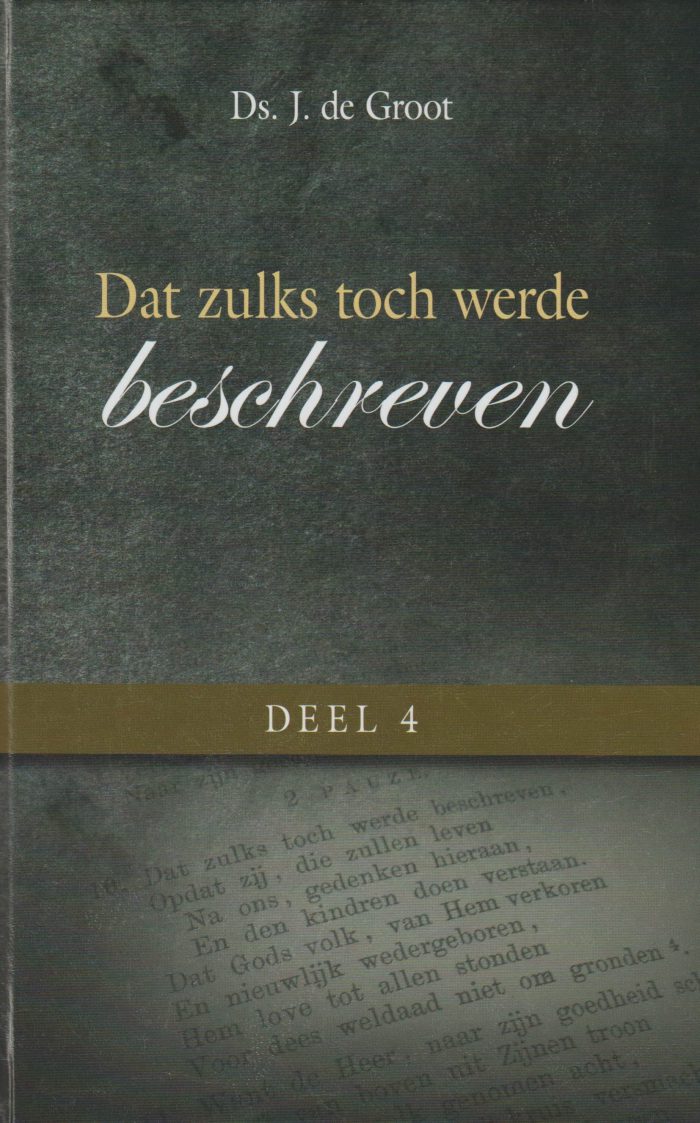 Groot, ds. J. de: Dat zulks toch werde beschreven 4 (nieuw)