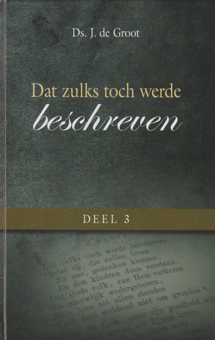 Groot, ds. J. de: Dat zulks toch werde beschreven 3 (nieuw)