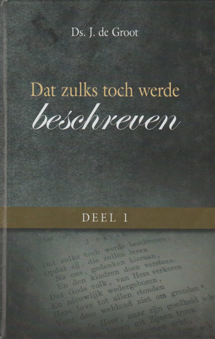 Groot, ds. J. de: Dat zulks toch werde beschreven 1 (nieuw)