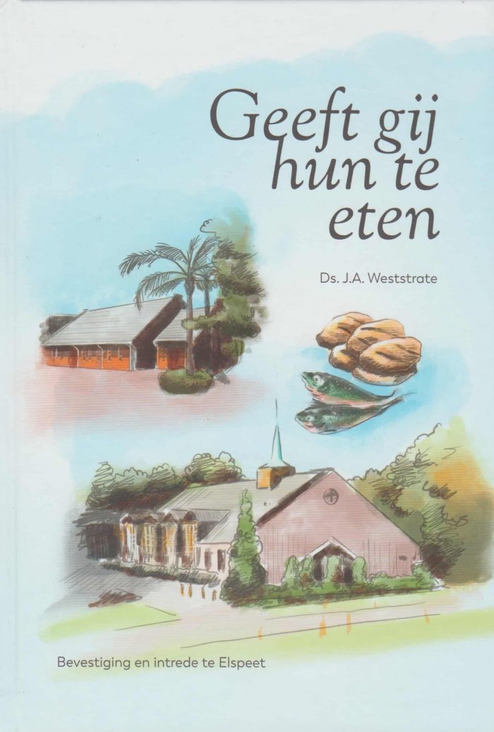 Weststrate, ds. J.A.: Geeft gij hun te eten