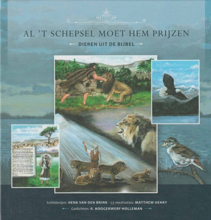 Henry, Matthew e.a.: Al 't schepsel moet Hem prijzen. Dieren uit de Bijbel (nieuw)