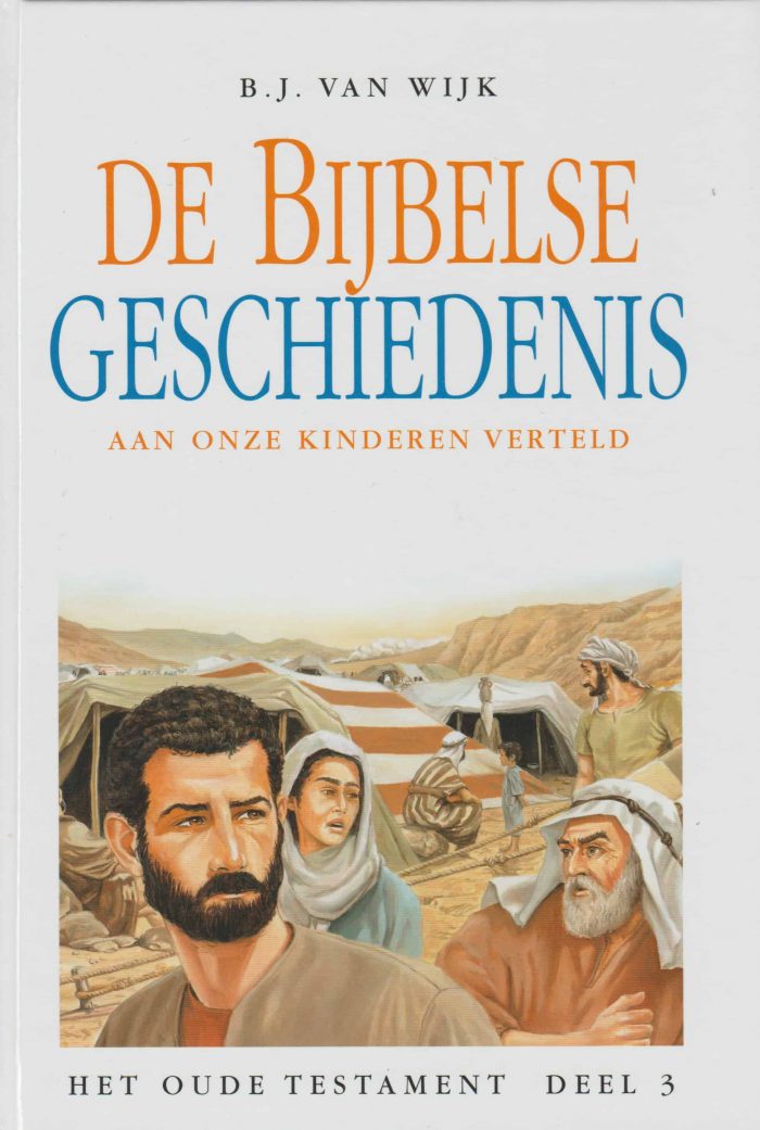Wijk, B.J. van: De Bijbelse geschiedenis aan onze kinderen verteld. Het Oude Testament deel 3