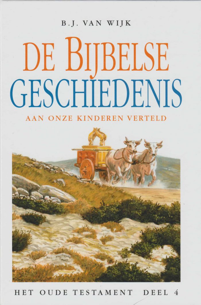 Wijk, B.J. van: De Bijbelse geschiedenis aan onze kinderen verteld. Het Oude Testament deel 4