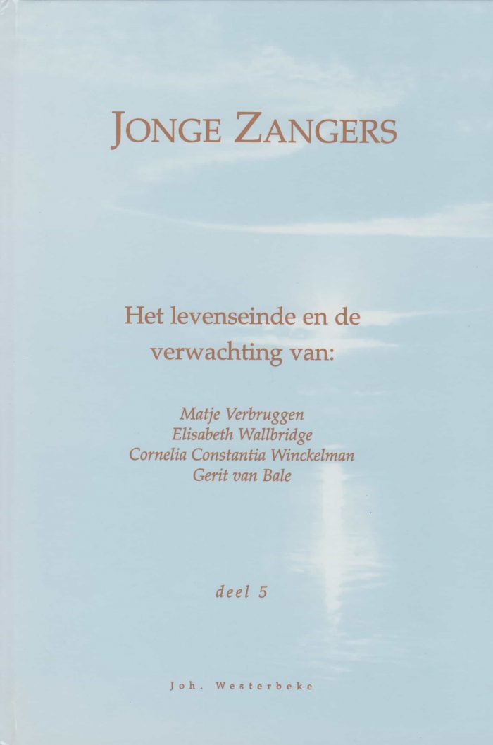 Westerbeke, Joh.: Jonge zangers deel 5. Het levenseinde en de verwachting van: Matje verbrugge, Elisabeth Wallbridge enz.