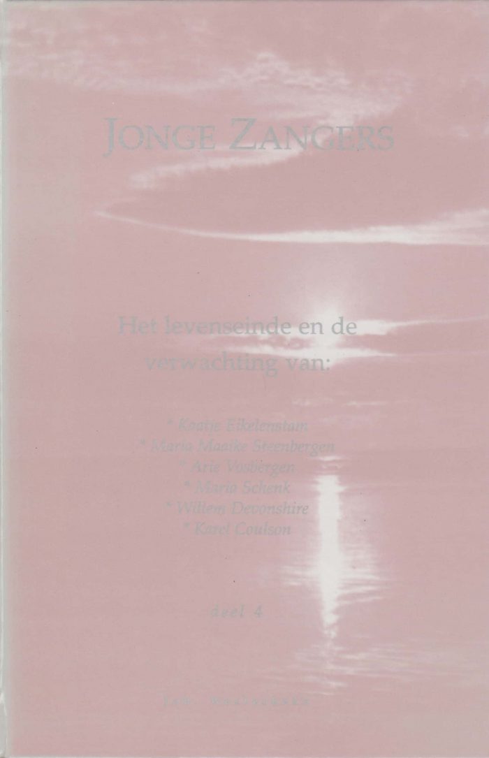 Westerbeke, Joh.: Jonge zangers deel 4. Het levenseinde en de verwachting van: Kaatje Eikelenstam, Maria Maaike Steenbergen e.a.
