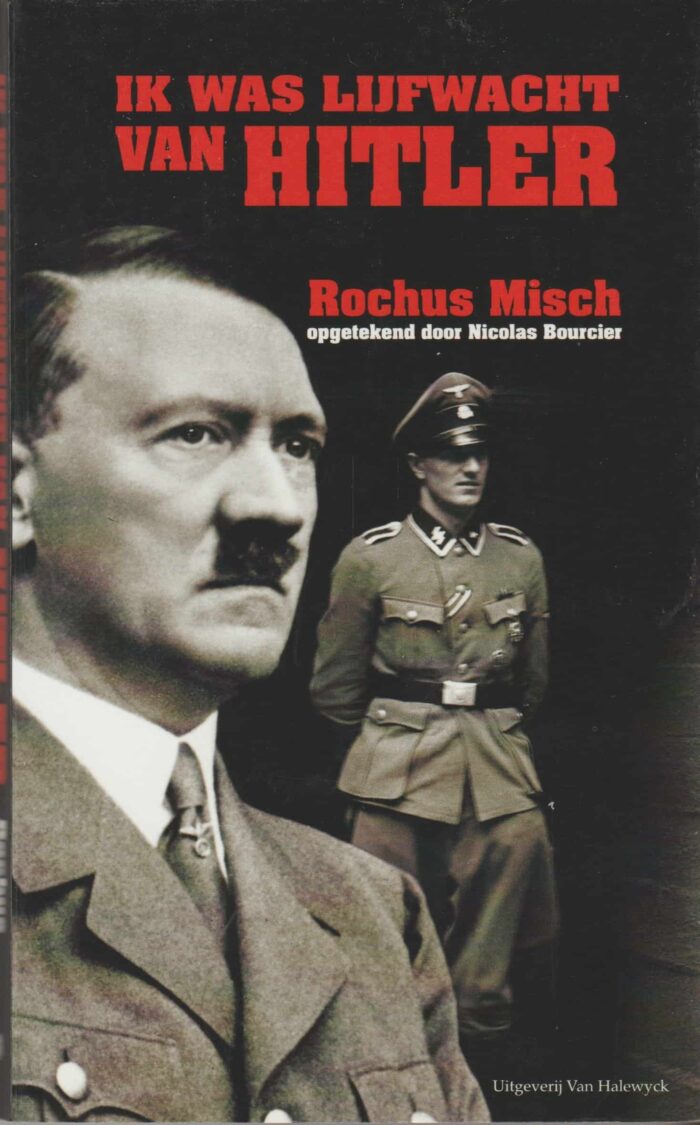 Misch, Rochus: Ik was de lijfwacht van Hitler