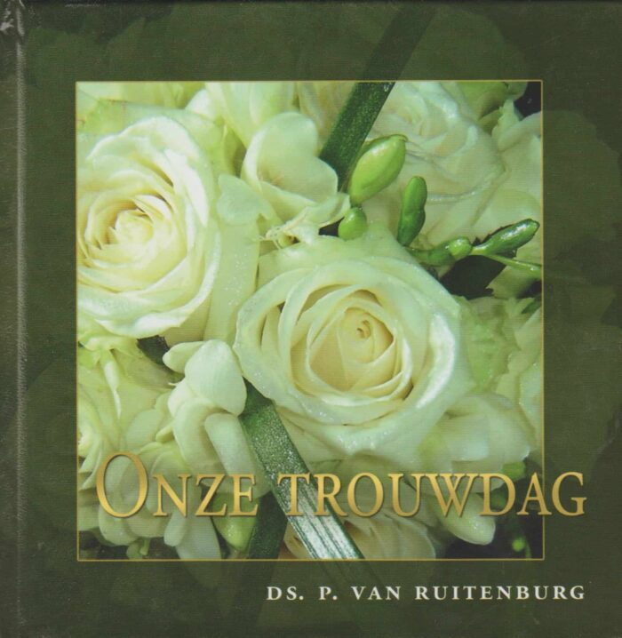 Ruitenburg, ds. P. van: Onze trouwdag