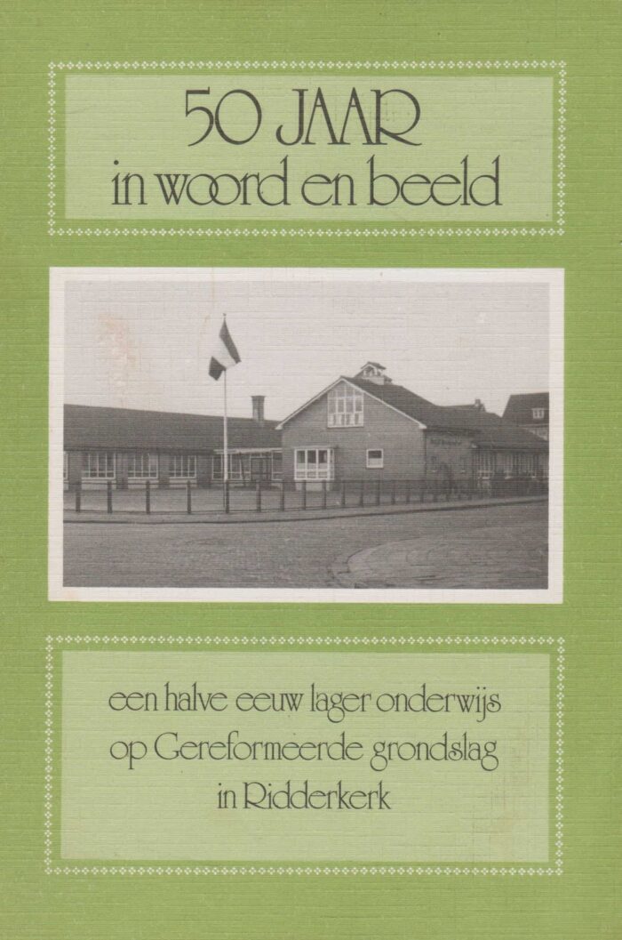 Stolk, B.: 50 jaar in woord en beeld. Een halve eeuw lager onderwijs op Gereformeerde grondslag in Ridderkerk