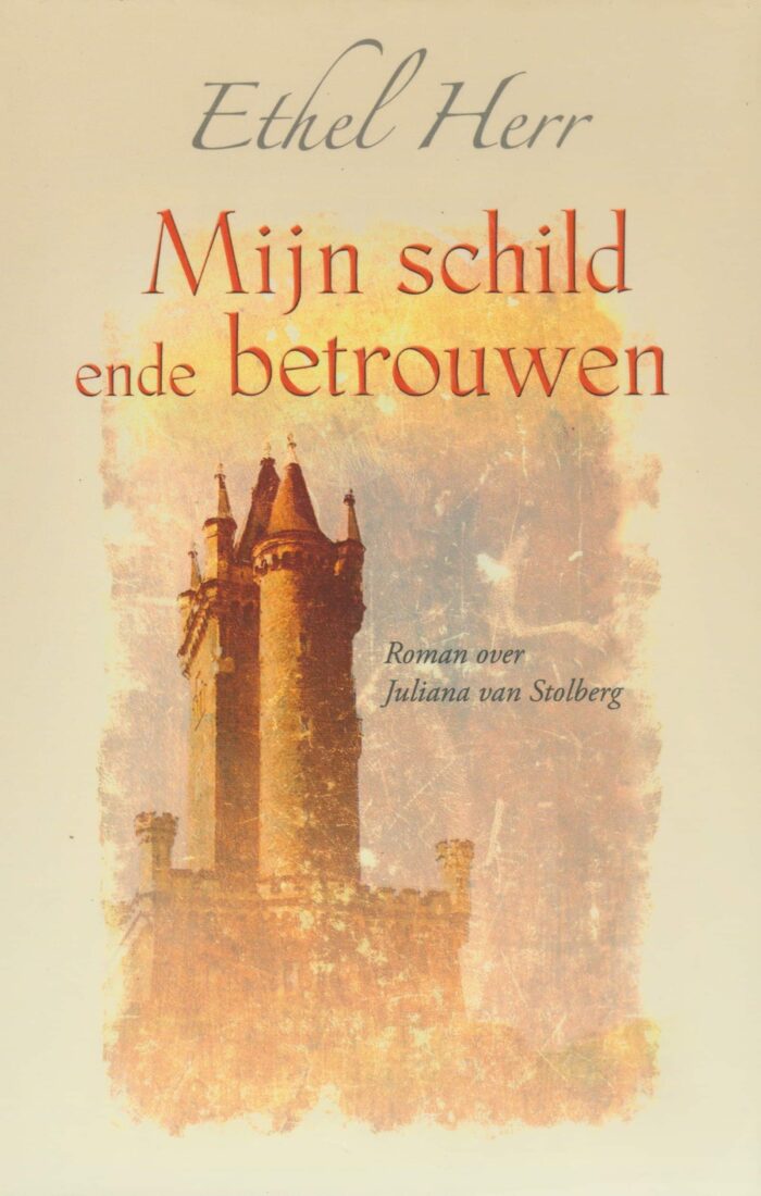 Herr, Ethel: Mijn schild ende betrouwen. Roman over Juliana van Stolberg