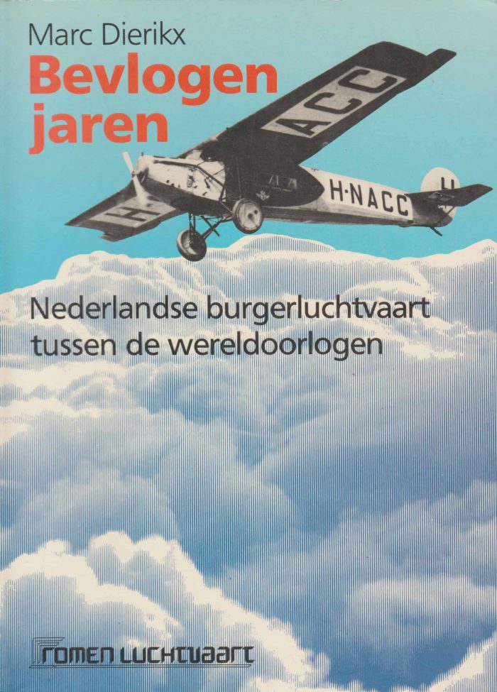 Dierikx, Marc: Bevlogen jaren. Nederlandse burgerluchtvaart tussen de wereldoorlogen