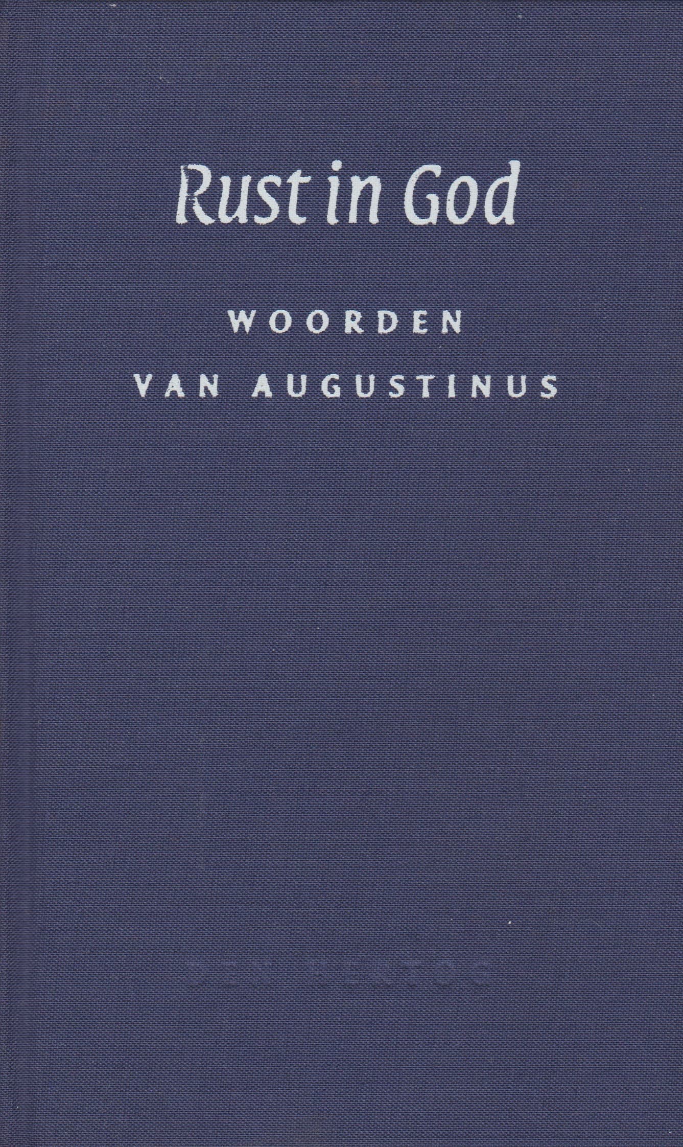 Augustinus: Rust in God. Woorden van Augustinus