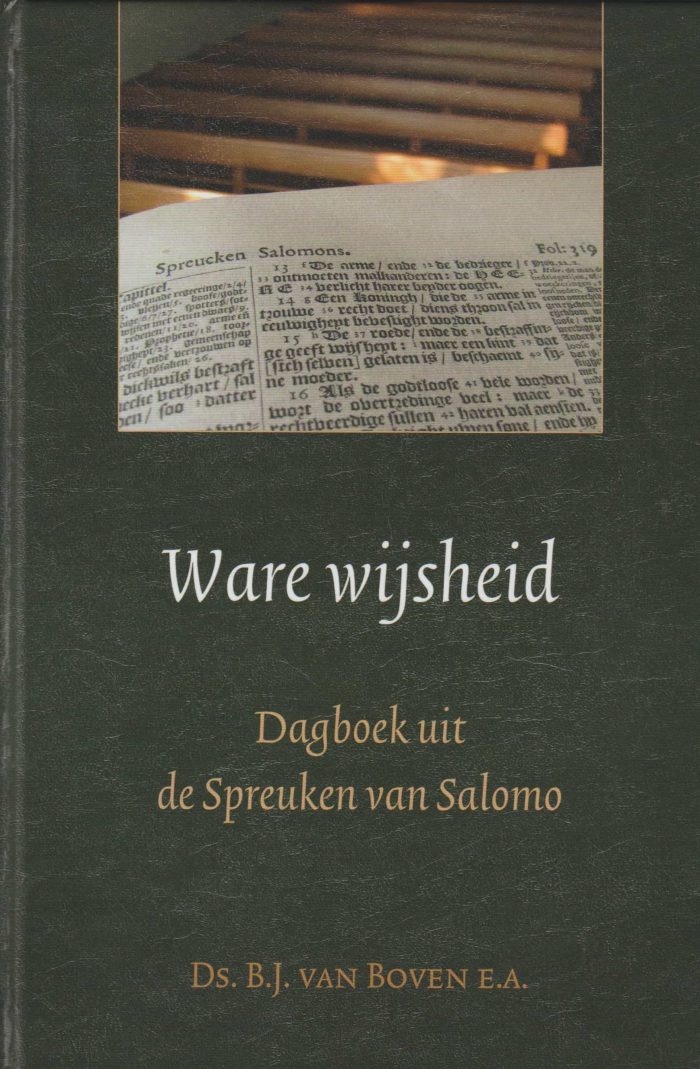 Boven, ds. B.J. van e.a.: Ware wijsheid. Dagboek uit de spreuken van Salomo (nieuw)