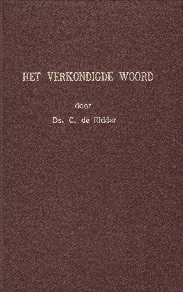 Ridder, ds. C. de: Het verkondigde woord. (6 preken)