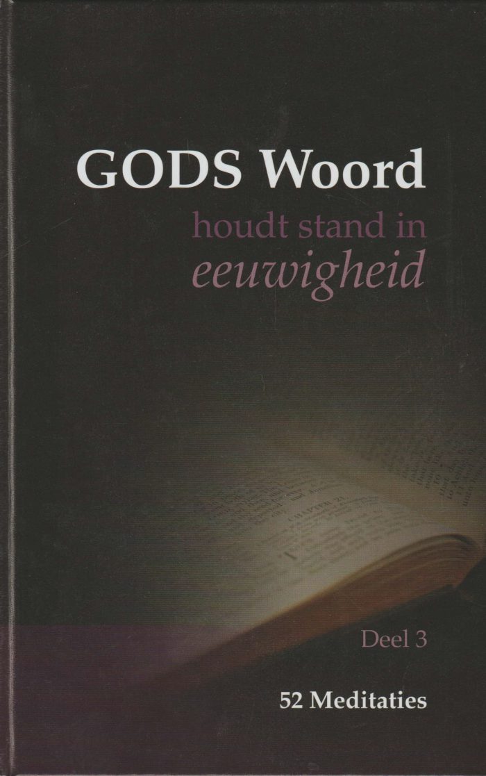Reenen, ds. G. van e.a.: Gods Woord houdt stand in eeuwigheid deel 3. 52 meditaties (nieuw)