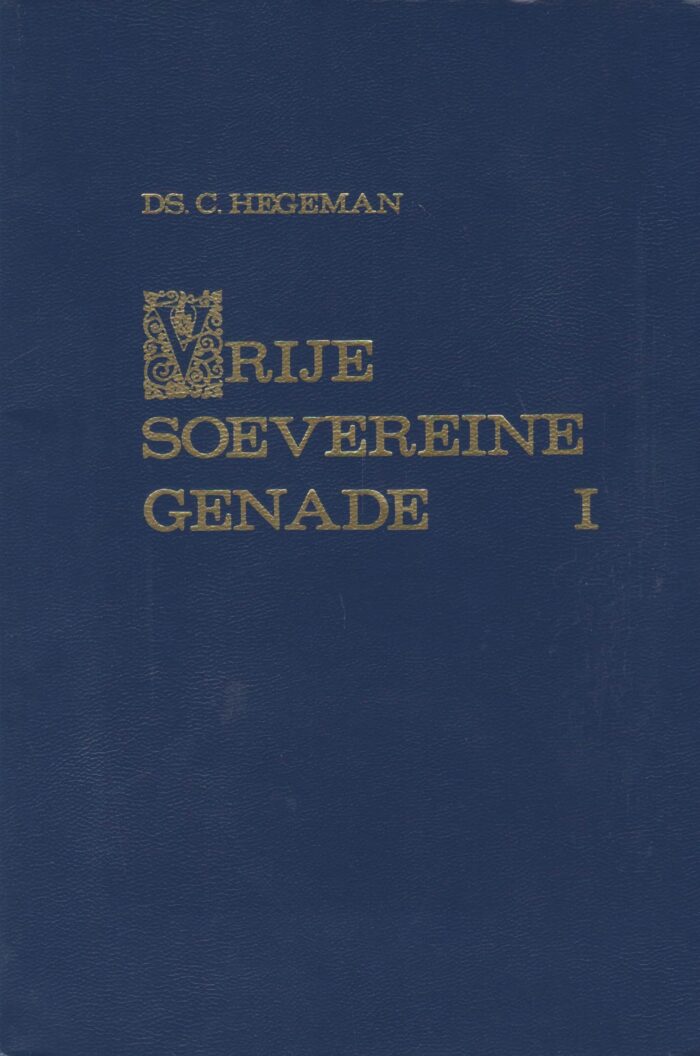 Hegeman, ds. C.: Vrije soevereine genade 1