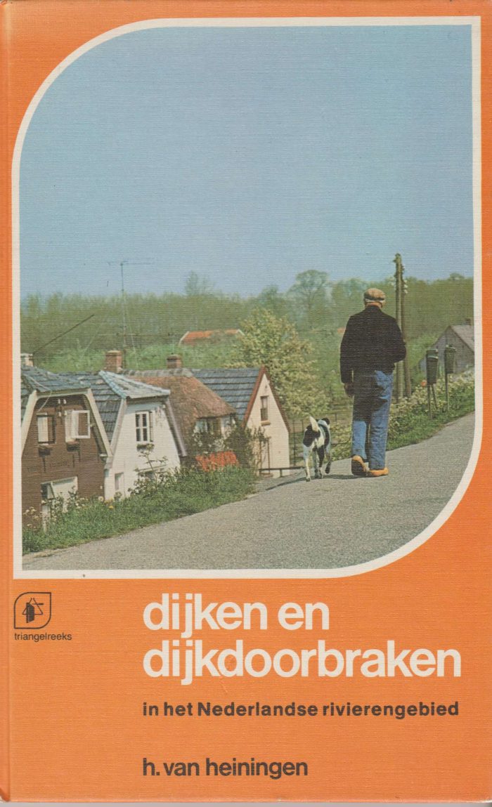 Heiningen, H. van: Dijken en dijkdoorbraken in het Nederlandse rivierenland