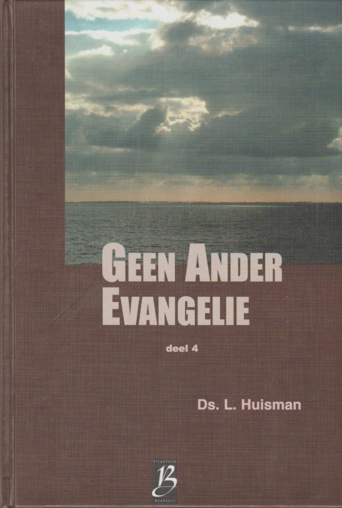 Huisman, ds. L.: Geen Ander Evangelie deel 4
