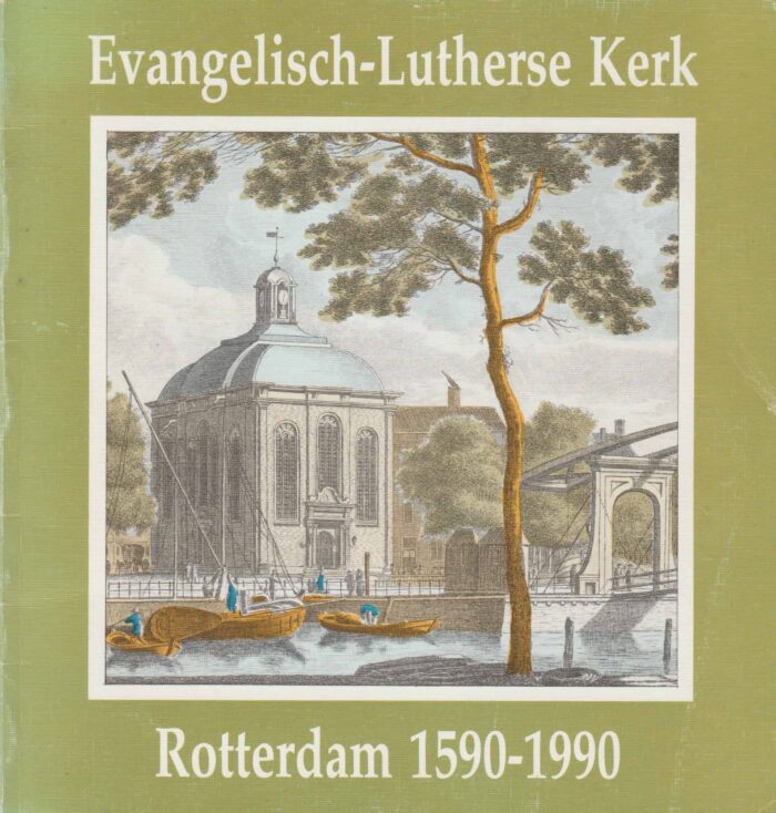 Visser, dr. C.Ch.G.: Evangelisch-Lutherse Kerk Rotterdam 1590-1990