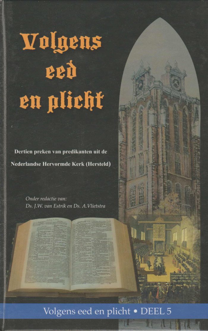 Estrik, ds. J.W. van e.a.: Volgens eed en plicht 5. Twaalf preken van predikanten uit de Nederlandse Hervormde Kerk (hersteld)