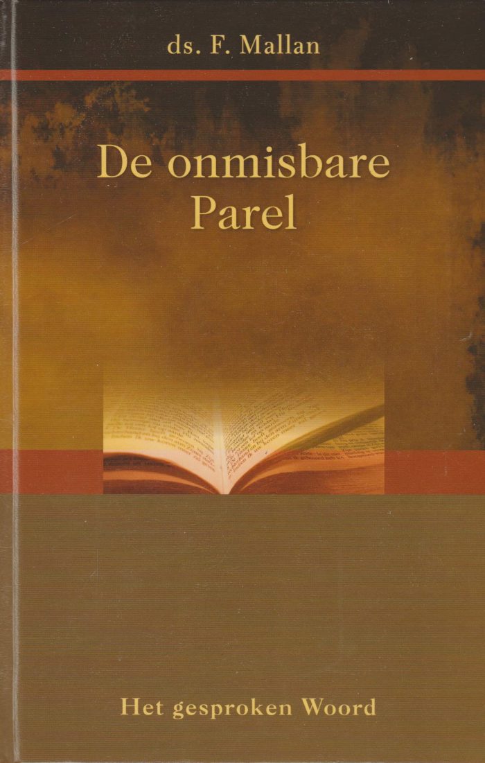 Mallan, ds. F.: De onmisbare Parel (8 preken) Serie het gesproken Woord (nieuw)
