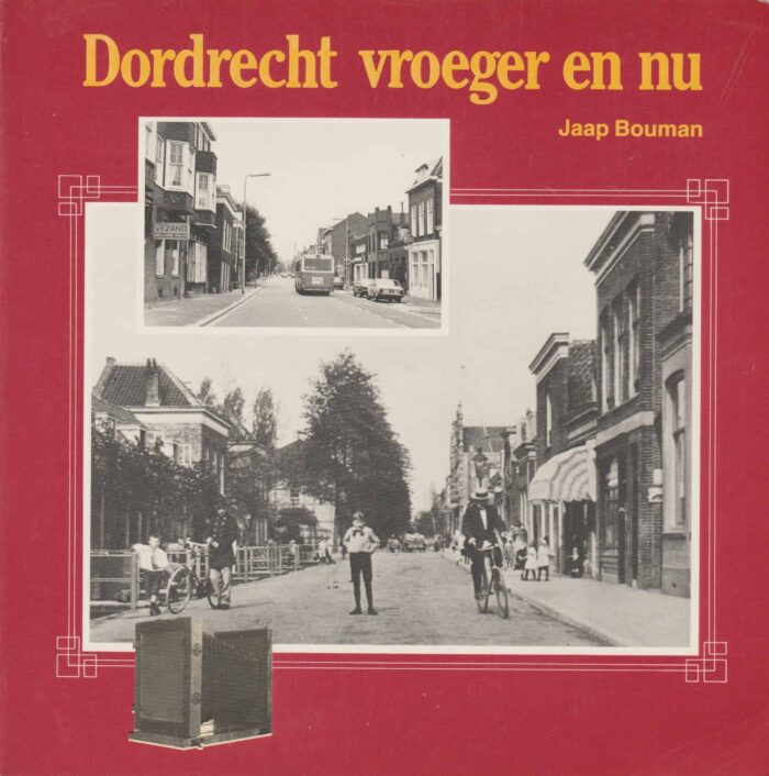 Bouman, Jaap: Dordrecht vroeger en nu
