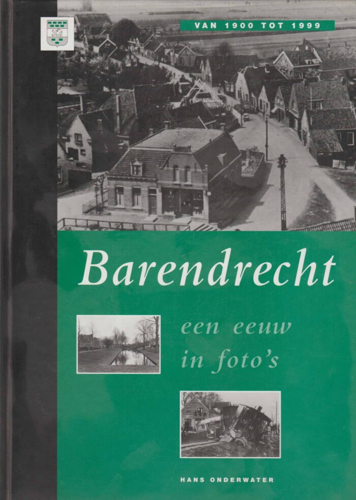 Onderwater, Hans: Barendrecht een eeuw in foto's