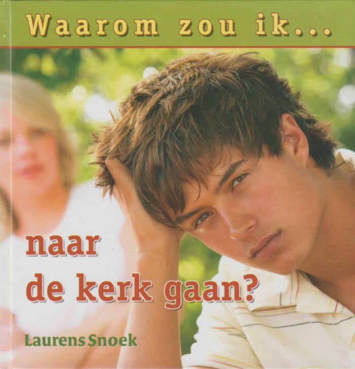 Snoek, Lauren: Waarom zou ik naar de kerk gaan?