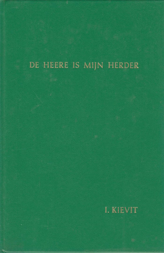 Kievit, ds. I.: De Heere is mijn Herder. Psalm 23 verklaard en toegepast