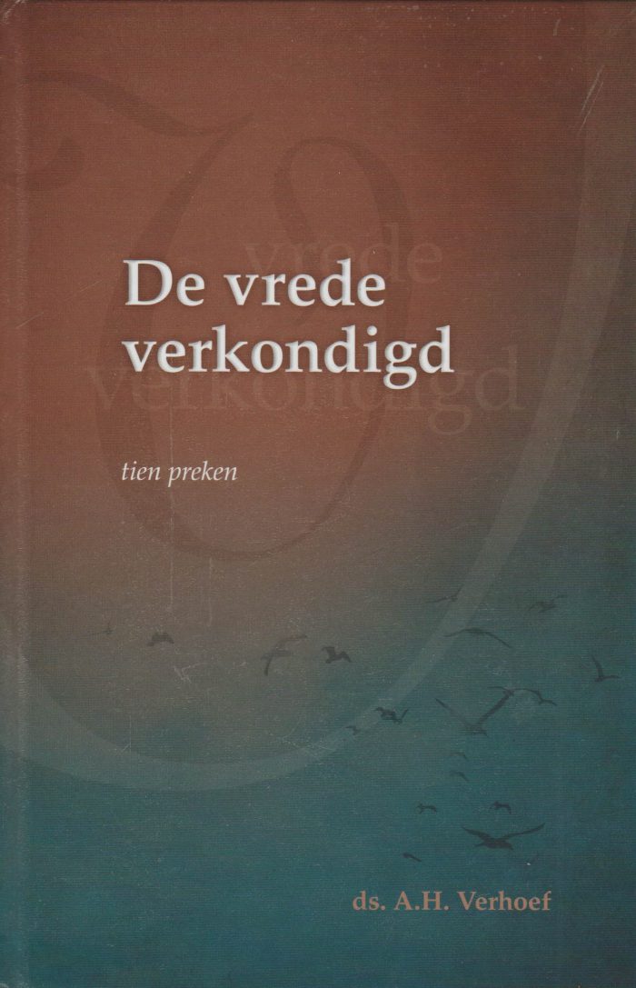 Verhoef, ds. A.H.: De vrede verkondigd (tien preken) Nieuw en nu in de aanbieding