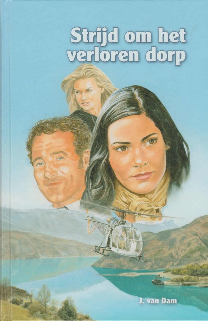 Dam, J. van: Strijd om het verloren dorp. (nieuw en nu in de aanbieding)